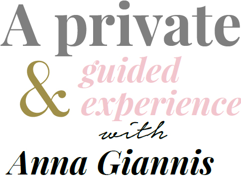 A private and guided experience with Anna Giannis